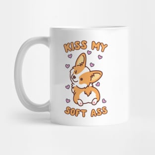 Kiss My Soft Ass Mug